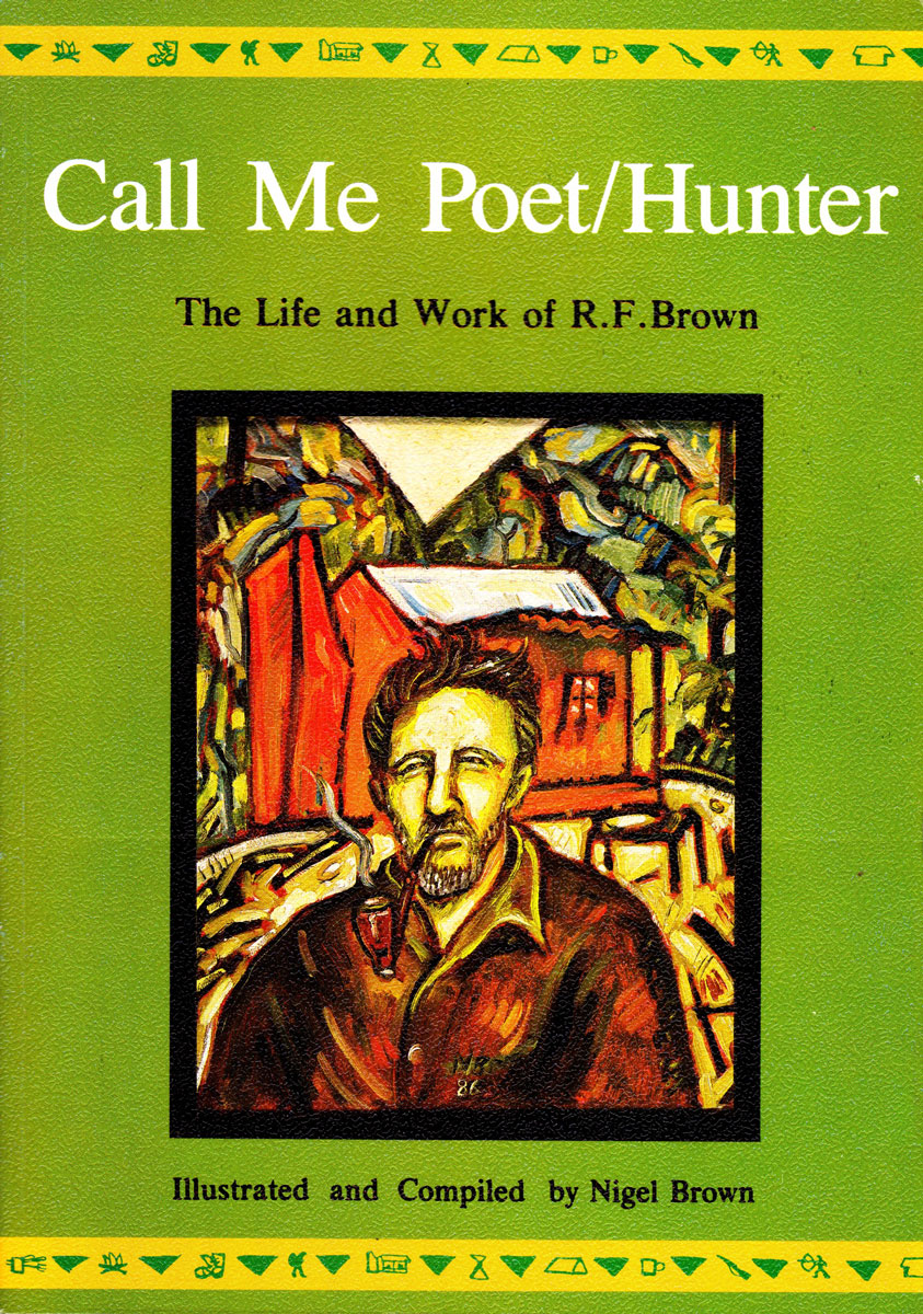 Call Me Poet/Hunter: The Life and Work of R.F. Brown
